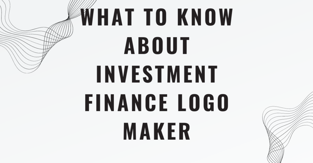 What to know about investment finance logo maker