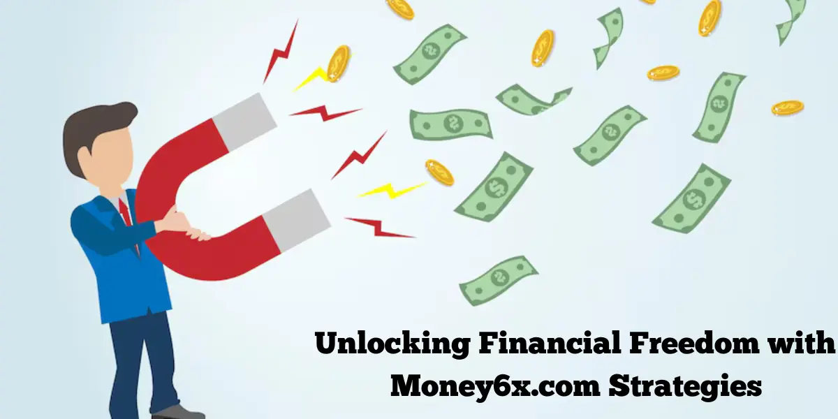 Money6x.com: Unlock Financial Growth and Investment Strategies