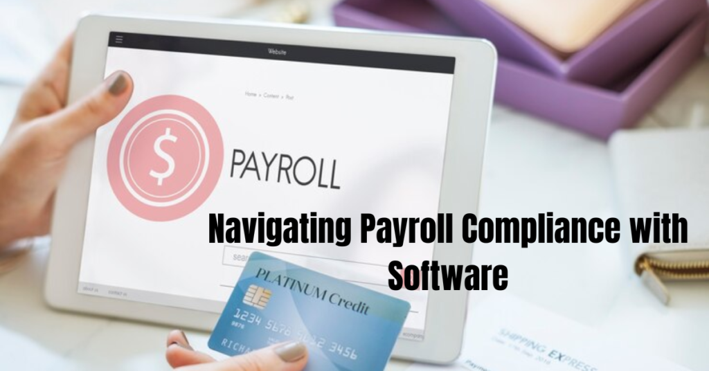 Navigating Payroll Compliance with Software