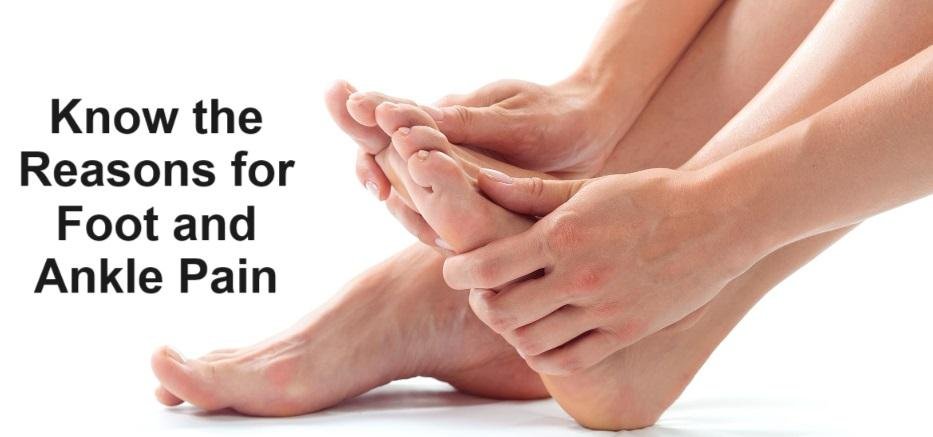 Know the Reasons for Foot and Ankle Pain