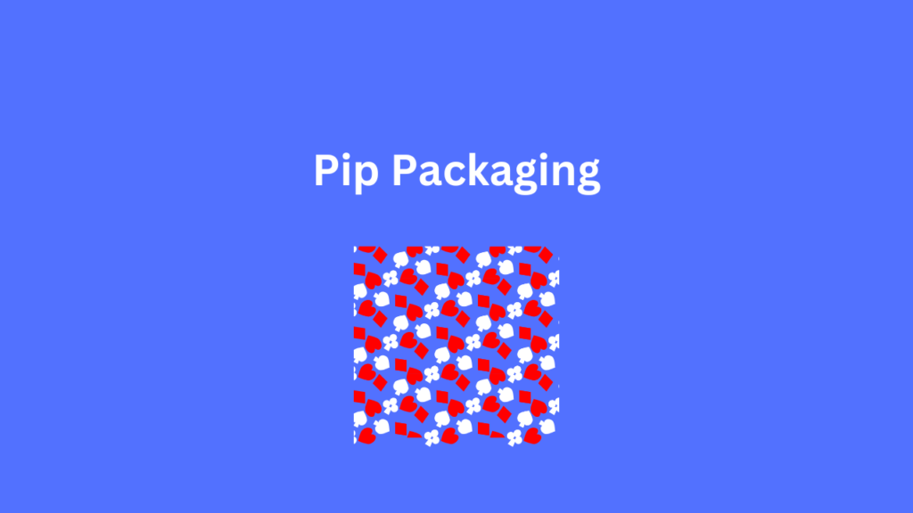 Pip Packaging